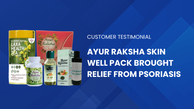 Ayur Raksha Skin Well Pack Brought Relief from Psoriasis