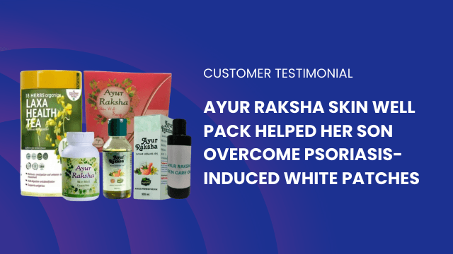 Ayur Raksha Skin Well Pack Helped Her Son Overcome Psoriasis-Induced White Patches