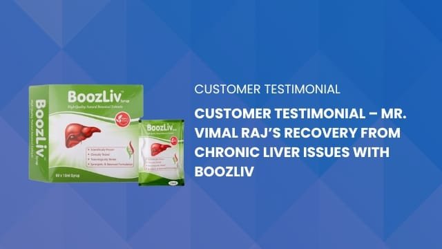 Customer Testimonial – Mr. Vimal Raj’s Recovery from Chronic Liver Issues with BoozLiv
