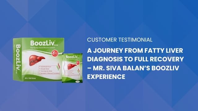 A Journey from Fatty Liver Diagnosis to Full Recovery – Mr. Siva Balan’s BoozLiv Experience