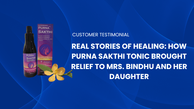 Real Stories of Healing: How Purna Sakthi Tonic Brought Relief to Mrs. Bindhu and Her Daughter